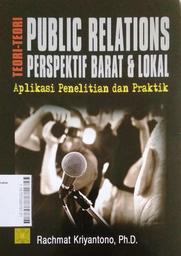 Teori-Teori Public Relatiins Perspektif Barat & Lokal : aplikasi penelitian dan praktik