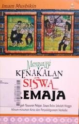 Mengatasi Kenakalan Siswa Remaja : solusi mencegah tawuran pelajar, siswa bolos sekolah hingga minum-minuman keras dan penyalahgunaan narkoba