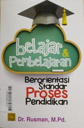 Belajar & Pembelajaran : berorientasi standar proses pendidikan