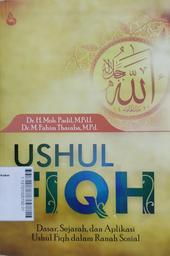 Ushul Fiqh : dasar, sejarah, dan aplikasi ushul fiqh dalam ranah sosial