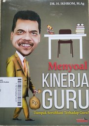 Menyoal Kinerja Guru : dampak sertifikasi terhadap guru?