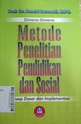 Dimensi-Dimensi Metode Penelitian Pendidikan dan Sosial : konsep dasar dan implementasi