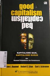 Good Capitalism Bad Capitalism : kapitalisme baik, kapitalisme buruk, dan ekonomi pertumbuhan dan kemakmuran