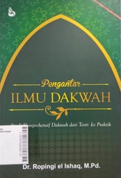 Pengantar Ilmu Dakwah : studi komprehensif dakwah dari teori ke praktik