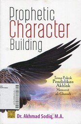 Prophetic Character Building : tema pokok pendidikan akhlak menurut al-ghazali