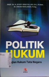 Politik Hukum : kajian hukum tata negara