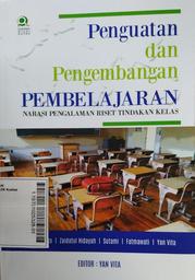 Penguatan dan Pengembangan Pembelajaran : narasi pengalaman riset tindakan kelas