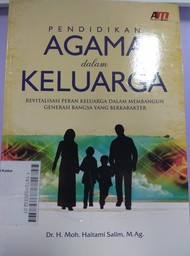 Pendidikan Agama Dalam Keluarga : revitalisasi peran keluarga dalam membangun generasi bangsa yang berkarakter