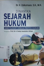 Dinamika Sejarah Hukum : dari filosofi hingga profesi hukum