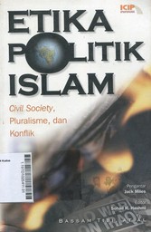 Etika Politik Islam : civil society, pluralisme, dan konflik