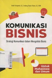 Komunikasi Bisnis : strategi komunikasi dalam mengelola bisnis