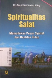 Spiritualitas Salat : memadukan pesan syariat dan realitas hidup