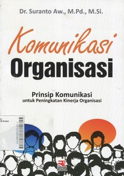 Komunikasi Organisasi : prinsip komunikasi untuk peningkatan kinerja organisasi