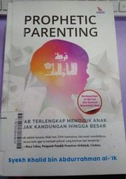 Prophetic Parenting : kitab terlengkap mendidik anak sejak kandungan hingga besar