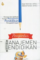 Pengantar Manajemen Pendidikan : konsep dan aplikasi fungsi manajemen pendidikan perspektif Islam