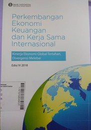 Perkembangan Ekonomi Keuangan dan Kerja Sama Internasional : kinerja ekonomi global tertahan, divergensi melebar