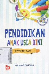 Pendidikan Anak Usia Dini : konsep dan teori