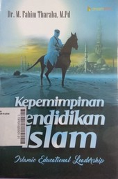 Kepemimpinan Pendidikan Islam : Islamic educational leadership