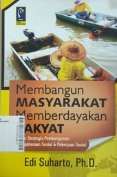 Membangun Masyarakat Memberdayakan Rakyat : kajian strategis pembangunan kesejahteraan sosial dan pekerjaan sosial