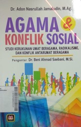 Agama & Konflik Sosial : studi kerukunan umat beragama, radikalisme, dan konflik antarumat beragama