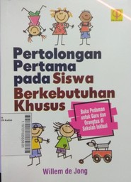 Pertolongan Pertama Pada Siswa Berkebutuhan Khusus : buku pedoman untuk guru dan orangtua di sekolah inklusi