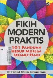 Fikih Modern Praktis : 101 panduan hidup muslim sehari-hari