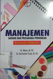 Manajemen Sarana dan Prasarana Pendidikan : konsep dan aplikasinya