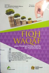 Fiqh Waqaf : dalam pandangan empat madzhab dan problematikanya