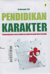 Pendidikan Karakter : pengintegrasian 18 nilai pembentuk karakter dalam mata pelajaran