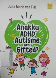 Anakku ADHD, Autisme, atau Gifted ?