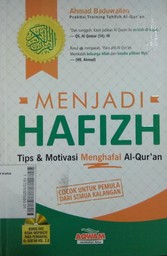 Menjadi Hafizh : tips & motivasi menghafal Al - Qur'an