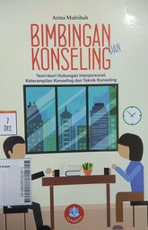 Bimbingan dan Konseling : teori-teori hubungan interpersonal, keterampilan konseling dan teknik konseling