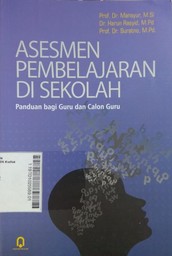 Asesmen Pembelajaran di Sekolah : panduan bagi guru dan calon guru