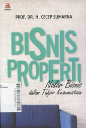 Bisnis Properti : nalar bisnis dalam tafsir kesemestaan