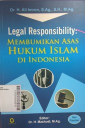 Legal Responsibility : membumikan asas hukum Islam di Indonesia