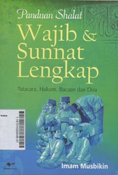 Panduan Shalat Wajib & Sunnat Lengkap : tatacara, hukum, bacaan, dan doa