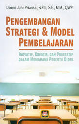 Pengembangan Strategi & Model Pembelajaran : inovatif, kreatif, dan prestatif dalam memahami peserta didik