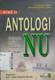 Antologi NU : sejarah, istilah, amaliah, uswah