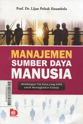 Manajemen Sumber Daya Manusia : membangun tim kerja yang solid untuk meningkatkan kinerja