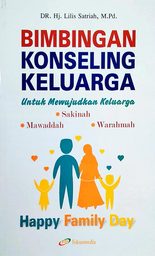 Bimbingan Konseling Keluarga : untuk mewujudkan keluarga sakinah mawaddah warahmah