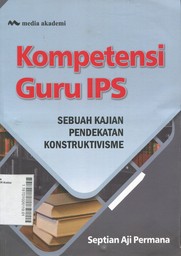 Kompetensi Guru IPS : sebuah kajian pendekatan konstruktivisme