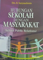 Hubungan Sekolah Dengan Masyarakat : school public relations