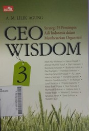 CEO Wisdom : strategi 25 pemimpin asli Indonesia dalam membesarkan organisasi