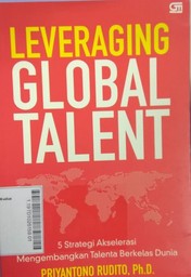 Leveraging Global Talent : 5 strategi akselerasi mengembangkan talenta berkelas dunia