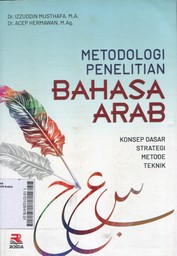 Metodologi Penelitian Bahasa Arab : konsep dasar strategi metode teknik