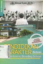 Pendidikan Karakter Berbasis Sistem Islamic Boarding School : analisis perspektif multidisipliner