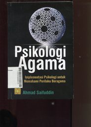 Psikologi Agama : implementasi psikologi untuk memahami perilaku beragama