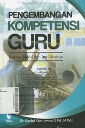 Pengembangan Kompetensi Guru : konsep, model dan implikasinya