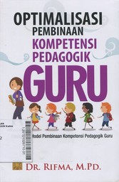 Optimalisasi Pembinaan Kompetensi Pedagogik Guru : dilengkapi pembinaan kompetensi pedagogik guru