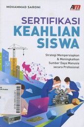 Sertifikasi Keahlian Siswa : strategi mempersiapkan & meningkatkan sumber daya manusia secara profesional